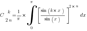 C matrix{2}{1}{k {2n}}={1/pi}*int{0}{pi}{delim{[}{ {sin(k*x)}/{sin(x)} }{]}^{2*n}}dx
