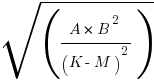 sqrt(A*B^2/(K-M)^2)
