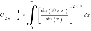 C_{2n}={1/pi}*int{0}{pi}{delim{[}{ {sin(10*x)}/{sin(x)} }{]}^{2*n}}dx